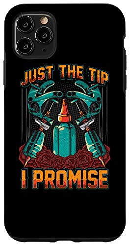 iPhone 11 Pro Max Funny Just The Tip I Promise Tattoo Artist Ink Pun Case