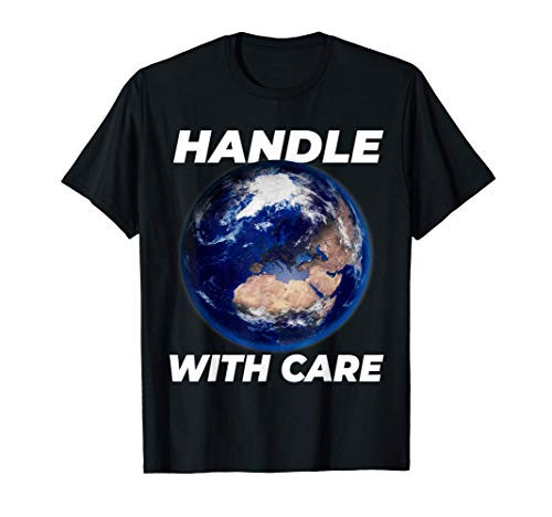 Handle Planet Earth With Care Globe for Earth Day T Shirt T-Shirt