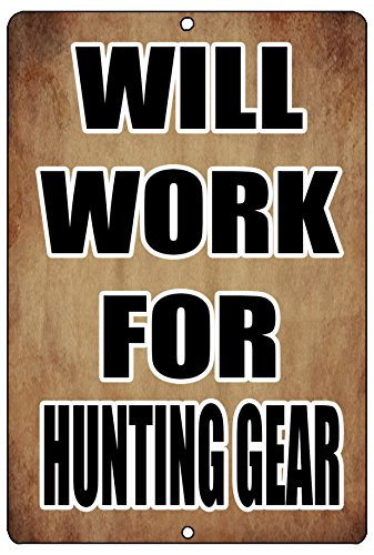 Rogue River Tactical Funny Hunting Metal Tin Sign Wall Decor Man Cave Bar Cabin Hunt Will Work for Hunting Gear