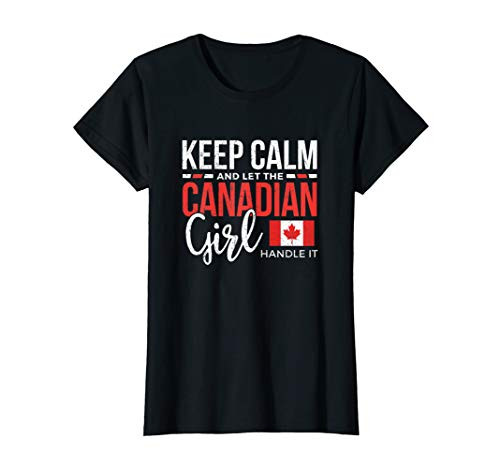 Keep Calm and let the Canadian Girl handle it T-Shirt Keep Calm and let the Canadian Girl handle it T-Shirt