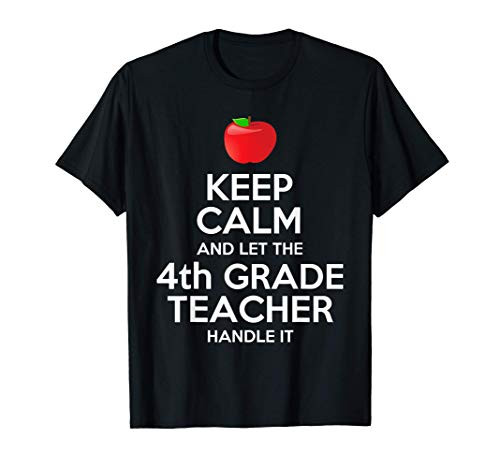 Keep Calm Let The 4th Fourth Grade Teacher Handle It T-Shirt T-Shirt