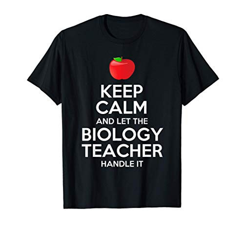 Keep Calm And Let The Biology Teacher Handle It T-Shirt T-Shirt