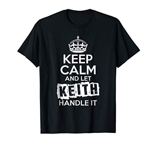 Keith T-Shirt Keep Calm and Let Keith Handle It