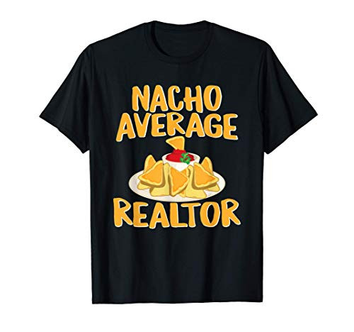 Funny Nacho Average Realtor design Real Estate Agent pun T-Shirt