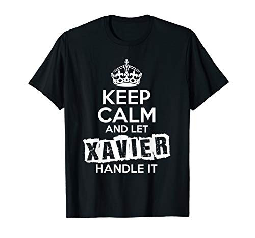 Xavier T-Shirt Keep Calm and Let Xavier Handle It Xavier T-Shirt Keep Calm and Let Xavier Handle It