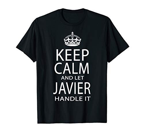Keep Calm Let Javier Handle It Men's Latino Name T-Shirt