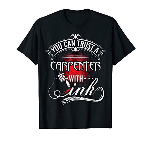 Funny, Tattoo, 'You can Trust a Carpenter with Ink' T-Shirt