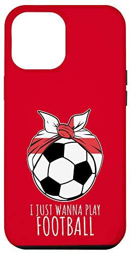 iPhone 12 Pro Max Girls England Football Fan Shirts I Just Wanna Play Football Case