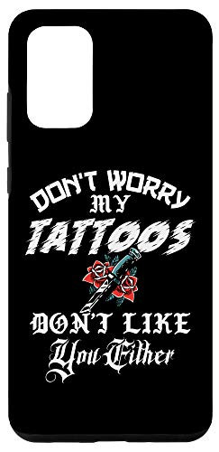 Galaxy S20 plus Don't Worry My Tattoos Don't Like You Either Funny Ink Lover Case