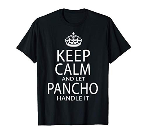 Keep Calm And Let Pancho Handle It T-Shirt