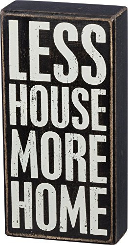 Primitives by Kathy Box Sign - Less House More Home Home Accents