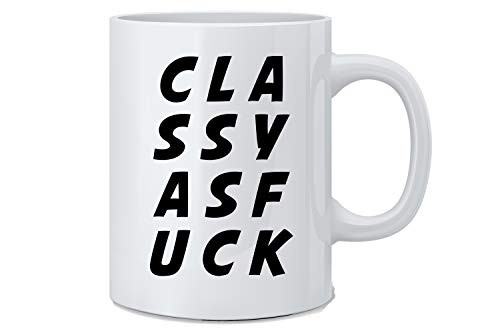 Classy As Fuck - Funny Employee Coffee Mug - Great Novelty Gift for Wife, Husband, Mom, Dad, Co-Worker, Boss And Friends Classy As Fuck - Funny Employee Coffee Mug - Great Novelty Gift for Wife, Husband, Mom, Dad, Co-Worker, Boss And Friends