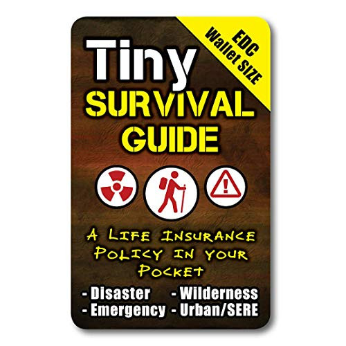 Tiny Survival Guide- A Life Insurance Policy in Your Pocket - The Ultimate Survive Anything Everyday Carry- Emergency, Disaster Preparedness Micro-Guide
