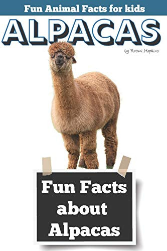 Fun Facts about Alpacas- Fun Animal Facts for kids -Alpaca FACTS BOOK WITH ADORABLE PHOTOS-