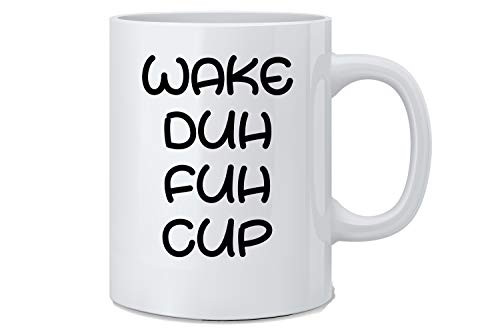 Wake Duh Fuh Cup - Funny Employee Coffee Mug - Great Novelty Gift for Wife, Husband, Mom, Dad, Co-Worker, Boss And Friends Wake Duh Fuh Cup - Funny Employee Coffee Mug - Great Novelty Gift for Wife, Husband, Mom, Dad, Co-Worker, Boss And Friends