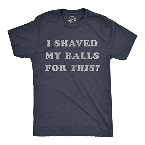 Mens I Shaved My Balls for This Tshirt Funny Hilarious Sarcastic Vintage Graphic Tee -Heather Navy- - S