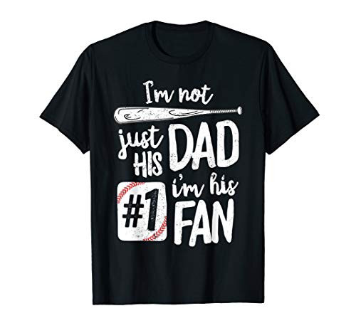 I'm Not Just His Dad I'm His -1 Fan Baseball T-Shirt Father T-Shirt