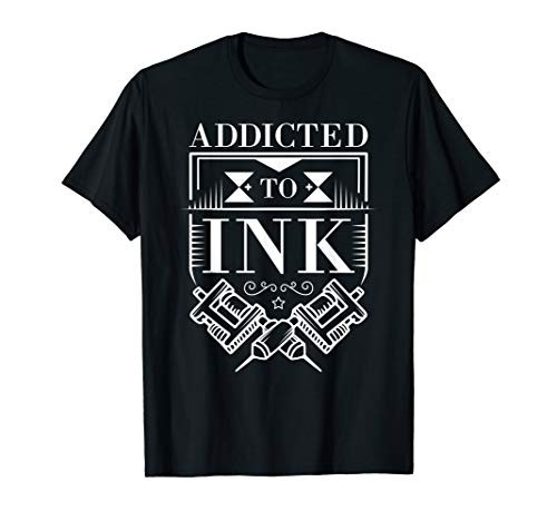 Addicted To Ink Tattoo Lover Inked Artist Gift T-Shirt