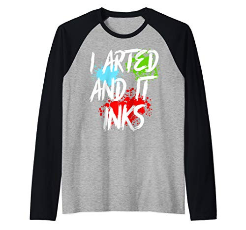 I Arted And It Inks Artist Painter Raglan Baseball Tee