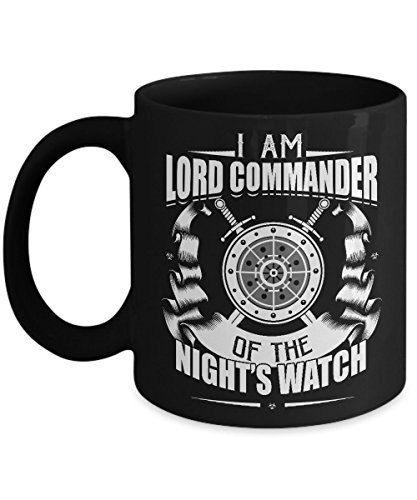 I AM Lord Commander of the Nights Watch Coffee Mug - Makes a Great Gift for Game of Thrones Fans