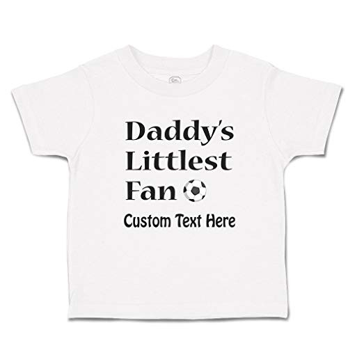 Custom Toddler T-Shirt Daddy's Dad Father Littlest Fan Soccer Father's Day Cotton Boy  and  Girl Clothes Funny Graphic Tee A White Personalized Text Here 5 6T