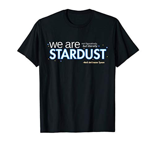 Neil deGrasse Tyson We Are Stardust T-Shirt