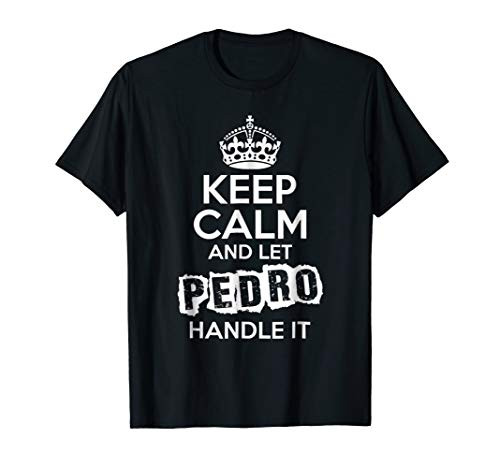 Pedro T-Shirt Keep Calm and Let Pedro Handle It