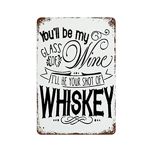 EDDIOAN Metal Aluminum Sign Iron Painting Vertical Plate You'll Be My Glass Wine I'll Be Your Shot Posters for Garage Man Cave Shop Bar Pub Decor
