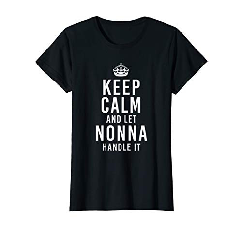 Keep Calm And Let Nonna Handle It Funny Gift Women's Name T-Shirt