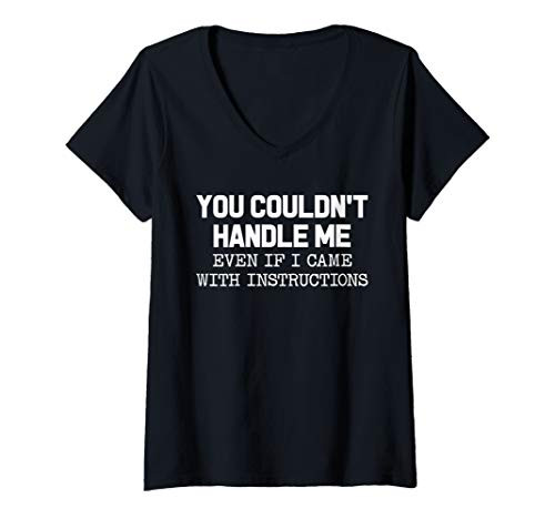 Womens You Couldn't Handle Me Even If I Came Instructions V-Neck T-Shirt