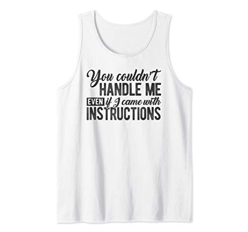 You Couldn't Handle Me Even if I Came with Instructions Meme Tank Top