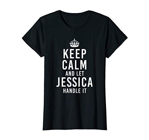 Keep Calm And Let Jessica Handle It Funny Gift Women's Name T-Shirt