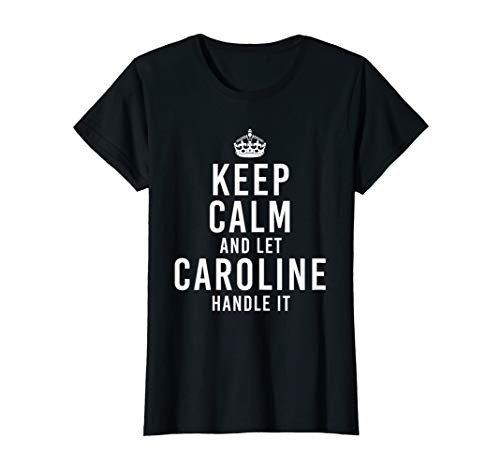 Keep Calm And Let Caroline Handle It Funny Gift First Name T-Shirt