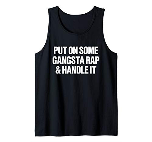Put On Some Gangsta Rap Handle It Funny Tshirt Tank Top Put On Some Gangsta Rap Handle It Funny Tshirt Tank Top