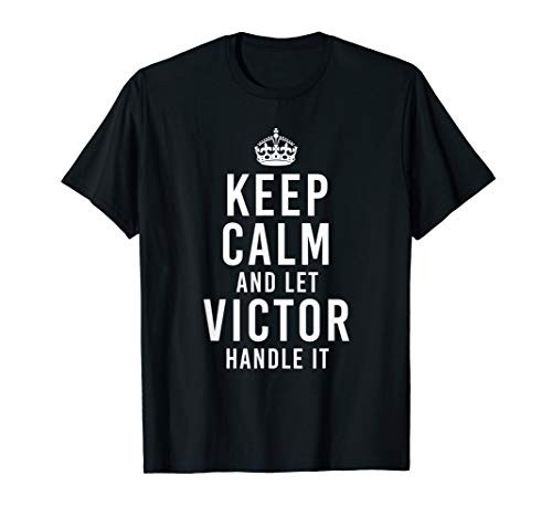 Keep Calm And Let Victor Handle It Funny Gift Men's Name T-Shirt