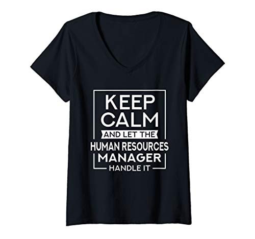 Womens Keep Calm And Let The Human Resources Manager Handle It - HR V-Neck T-Shirt