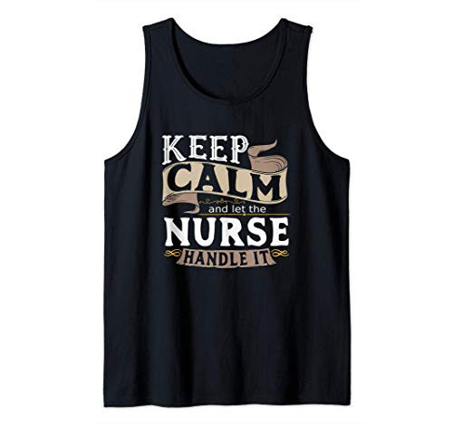 Keep Calm And Let The Nurse Handle It I Nurse Week I Nurse Tank Top