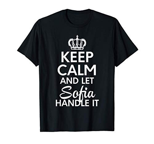 Sofia Name, Keep Calm And Let Sofia Handle It T-Shirt