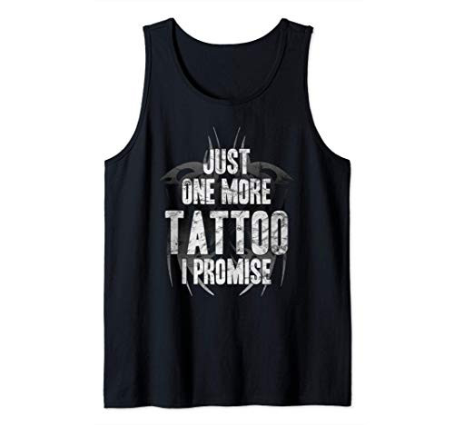 Just One More Tattoo I Promise Funny Ink Tank Top
