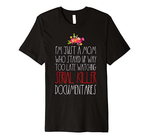True Crime Mom Funny Serial Killer Fan Murderino Just A Mom Premium T-Shirt
