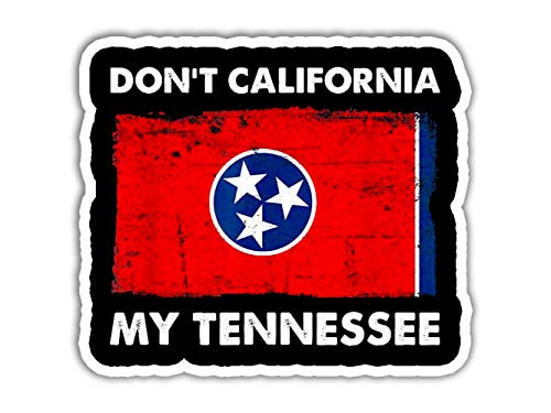 3 Pcs/Pack - Don't California My Tennessee Gifts Decal Sticker Window Laptop Bottle Car Bumper Sticker 3"x4" -SK2236-