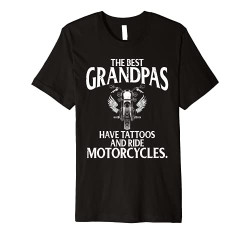Best Grandpas Have Tattoos and Ride Motorcycles Biker Biking Premium T-Shirt Best Grandpas Have Tattoos and Ride Motorcycles Biker Biking Premium T-Shirt