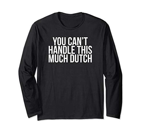 Funny Handle Much Dutch Holland Michigan Pella Iowa Gift Long Sleeve T-Shirt