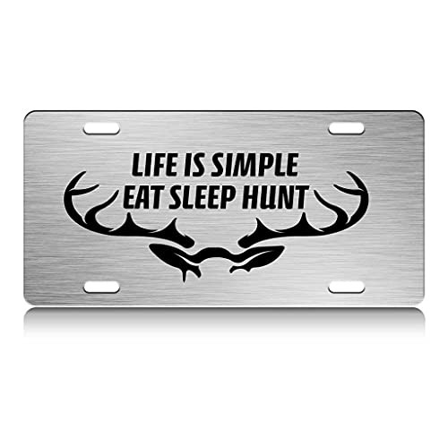 Press Fans - Life is Simple EAT Sleep Hunt Deer Hunters Hunting S.Steel Car SUV Truck License Plate Decorative Tag Chrome-D-o60