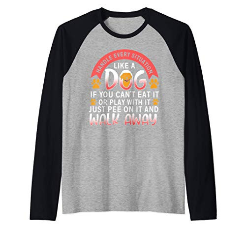 Handle every situation like a dog, funny labrador pet quote Raglan Baseball Tee Handle every situation like a dog, funny labrador pet quote Raglan Baseball Tee