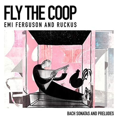 Fly The Coop- Bach Sonatas And Preludes
