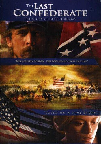 The Last Confederate- The Story of Robert Adams