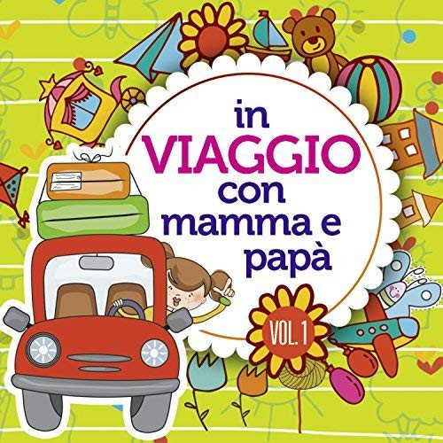In Viaggio Con Mamma E Papa Vol 1 / Various