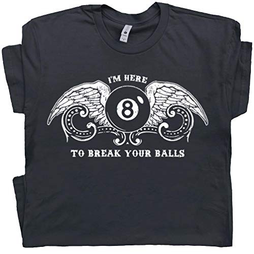M - Billiards T Shirt Funny Pool League Saying Snooker Player Tee I'm Here to Break Your Balls Eight Men Women Black