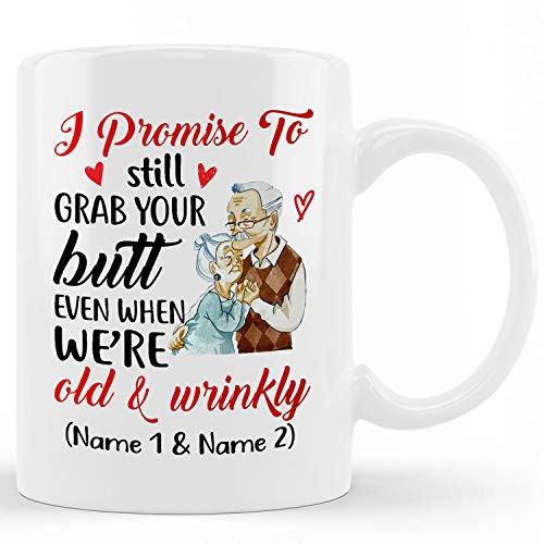 Personalized Mug, Naughty Coffee Mugs, I Promise To Still Grab Your Butt Even When We're Old And Wrinkly Mug, Valentines Couple Gift, funny Ceramic novelty coffee mugs 11oz, 15 oz, Tea Cup Gift Prese